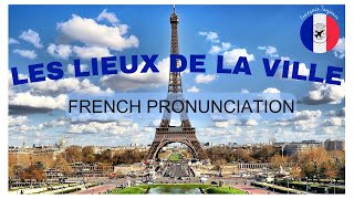 FRANCAIS TOUJOURS - FRENCH PRONUNCIATION: LES LIEUX DE LA VILLE #learnfrench #speakfrench #french