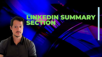 Linkedin Profile Summary Section - How to write a killer Linkedin Summary