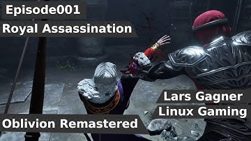 Oblivion Remastered on Linux, Episode 001, Royal Assassination.