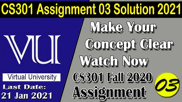 CS301 Assignment 3 Solution 2021 | CS301 Fall 2020 | Virtual University | AM Knowledge Official