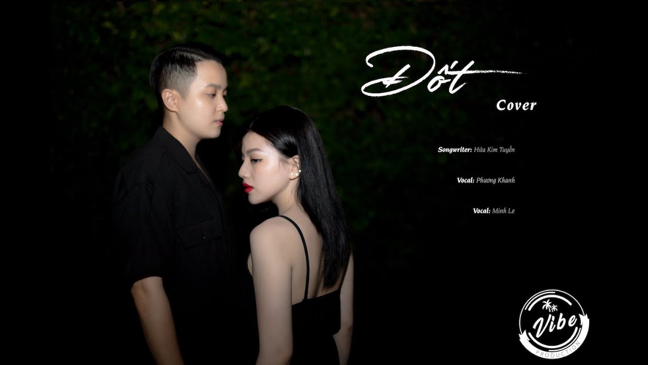 #2 [COVER] ĐỐT - VĂN MAI HƯƠNG - Minh Le & Phương Khanh ft. VIBE Production