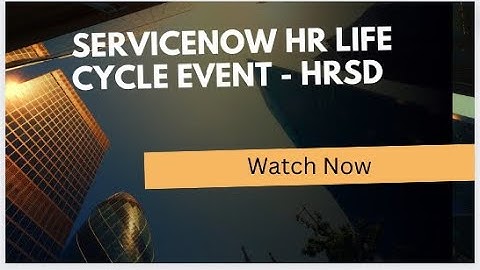 HR Life Cycle Event in ServiceNow HR Service Delivery