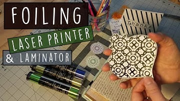 How to: Foiling with a Laminator & Laser Printer