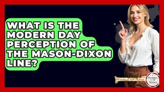 What Is The Modern Day Perception Of The Mason-Dixon Line? - Stories of the States