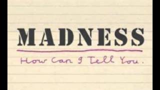 Madness - How Can I Tell You