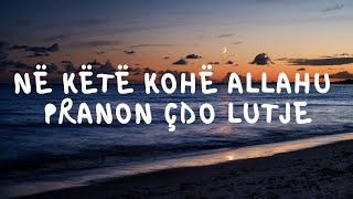 Pjesa e nates kur Allahu pranon çdo lutje (MOS E HUMBISNI)