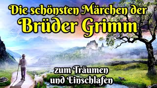 Die schönsten Märchen der Brüder Grimm | Hörbuch zum Einschlafen für Kinder und Erwachsene