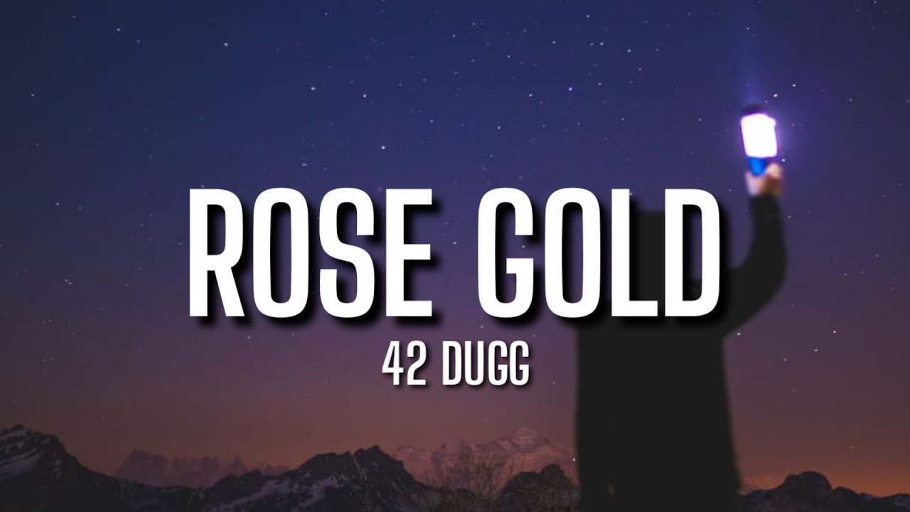 42 Dugg Rose Gold (Lyrics) YouTube