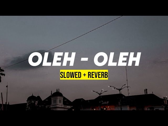 OLEH - OLEH Dangdut Koplo ( Slowed + Reverb) class=