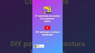 57 #tutoriales de #costura  con #patrones #gratis.#suscribete a mi #canal