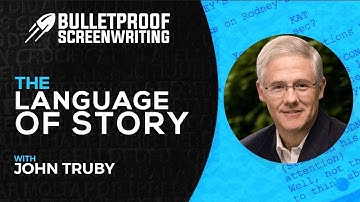 The Language of Story with John Truby // Bulletproof Screenwriting® Show