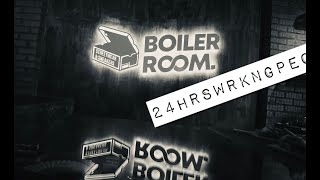 Boiler Room My X 24Hrswrkngpeople