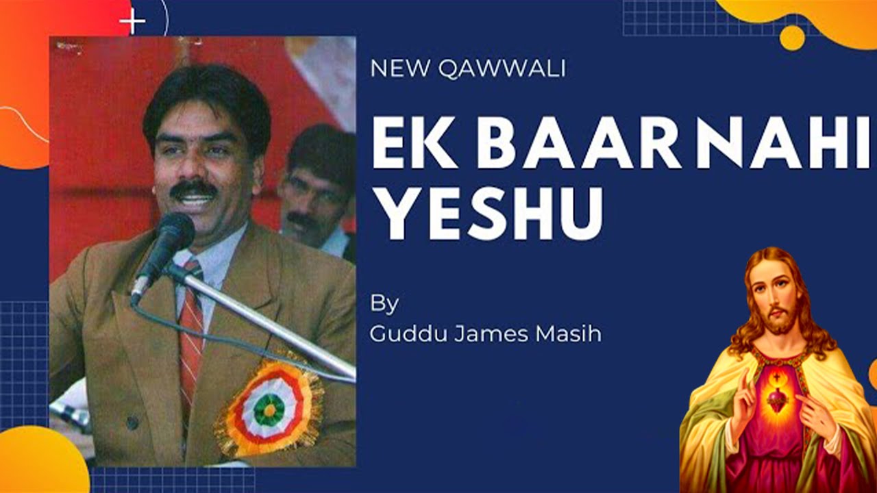      Ek baar nahi yeshu  Qawwali  by Guddu James Masih