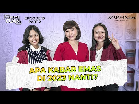 Kapan Waktu yang Tepat Buat Investasi dan Jual Emas? | Generasi Cuan Ep.16 Part 2