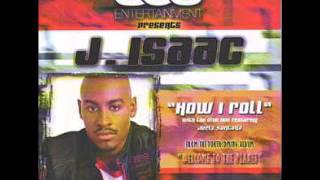 J. Isaac - How I Roll (Feat Juelz Santana of Dipset) [2oo6] -YâYô-