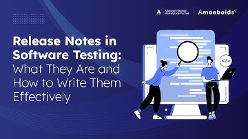 Release Notes in Software Testing:- What They Are and How to Write Them Effectively