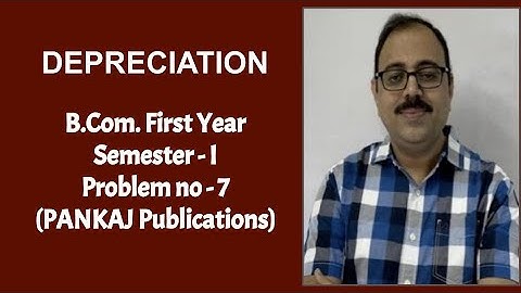 Depreciation - B.com First year - Semester I - Problem no: 7