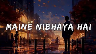 Maine_Nibhaya_Hai - (lyrics)|Kedarnath|Arjit Singh|Sad Song|Slowed and Reverb|Lofi Song|Music World