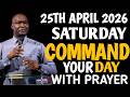 [25TH APRIL 2026]COMMAND YOUR SATURDAY WITH PRAYER |POWERFUL PROPHETIC PRAYER –APOSTLE JOSHUA SELMAN