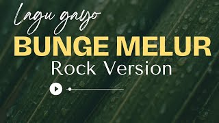 LAGU GAYO - BUNGE MELUR - ROCK VERSION 