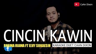 CINCIN KAWIN (Rhoma Irama / Elvy Sukaesih) Karaoke Duet Cowok || CaAn Dixon