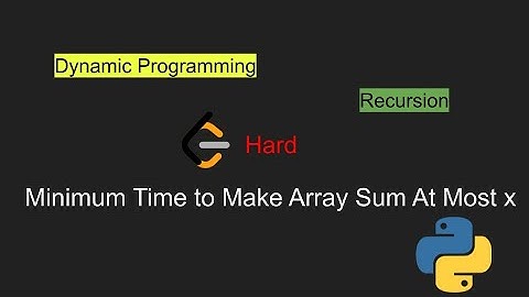 2809 Minimum Time to Make Array Sum At Most x (LeetCode Hard) (Python)