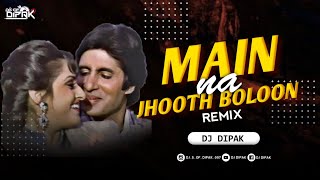 Main Na Jhooth Boloon - Remix | Dj Dipak |  Indrajeet Song | Amitabh Bachchan | Jaya Prada