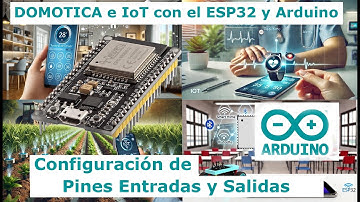04) 🚀 Domótica e IoT con ESP32 y Arduino 🔋🌐Controla el ESP32: Configuración de Entradas y Salidas ⚡