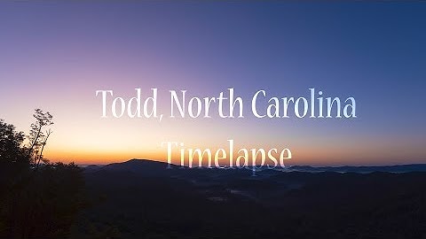 Todd, North Carolina - Timelapse in 4K