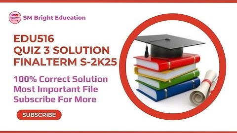 𝐄𝐝𝐮𝟓𝟏𝟔 || 𝐐𝐮𝐢𝐳 𝟑 || 𝐅𝐢𝐧𝐚𝐥𝐭𝐞𝐫𝐦 𝐒-𝟐𝐊𝟐𝟓 || 𝐄𝐱𝐚𝐦 𝐏𝐫𝐞𝐩𝐚𝐫𝐚𝐭𝐢𝐨𝐧 || 𝐒𝐨𝐥𝐮𝐭𝐢𝐨𝐧 𝐅𝐚𝐥𝐥 𝟐𝟎𝟐𝟓