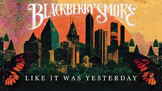 Blackberry Smoke - Like It Was Yesterday (Official Audio)