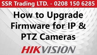 How to Upgrade Firmware on Hikvision CCTV IP Camera & PTZ Easy Simple Guide for Latest Updates 2021