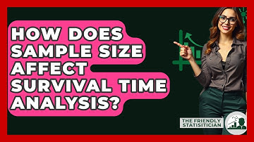 How Does Sample Size Affect Survival Time Analysis? - The Friendly Statistician