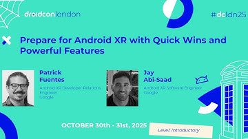 Prepare for Android XR with Quick Wins and Powerful Features - Patrick & Jay | droidcon London 2025