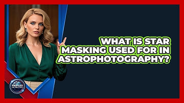 What Is Star Masking Used For In Astrophotography? - Profiles in Politics