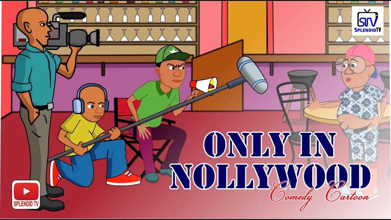 ONLY IN NOLLYWOOD, COMEDY CARTOON YouTube
