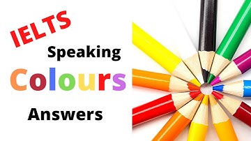 IELTS Speaking Part 1 Model Answer - Colours (Colors)
