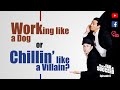 How to Fail (and SUCCEED) - Episode 6: Working like a Dog or Chillin' like a Villain?