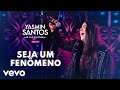 Yasmin Santos - Seja um Fenômeno (Ao Vivo)