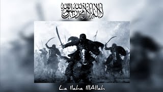 La Ilaha Illallah - Nasheed For Muslim Warriors