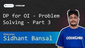 [Unacademy] DP For OI - Problem Solving - Part 3 || Sidhant Bansal