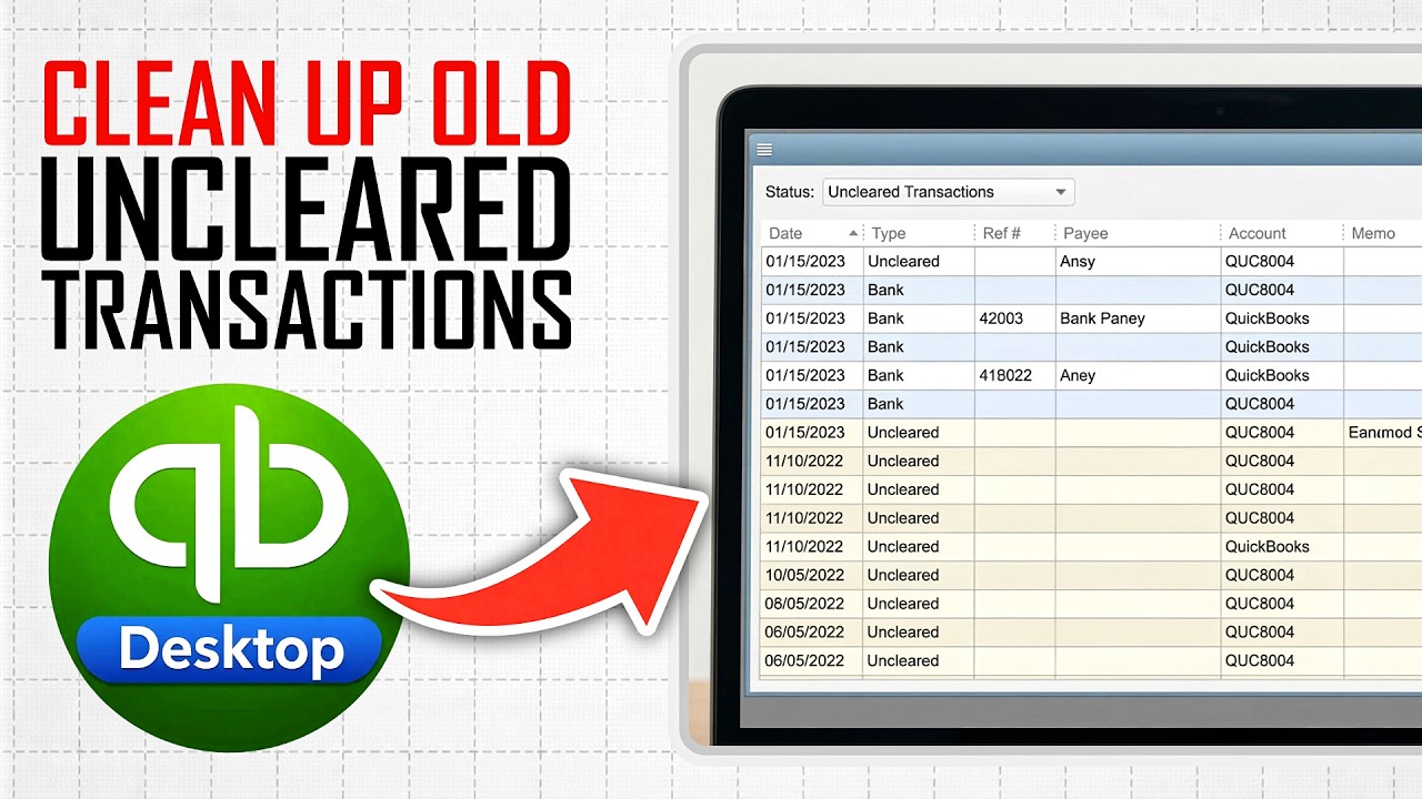 How To Clean Up Old Uncleared Transactions In Quickbooks Desktop (Full ...