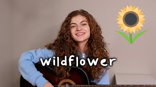 Video thumbnail of "a song for anyone who needs encouragement... (wildflower)"