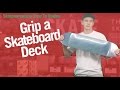 How to grip a skateboard deck w skatewarehouse