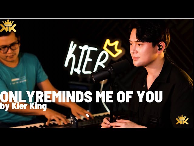 ONLY REMINDS ME OF YOU | MYMP | Kier King Live Covers class=