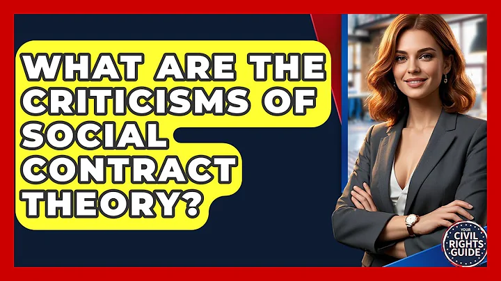 What Are The Criticisms Of Social Contract Theory? - Your Civil Rights Guide