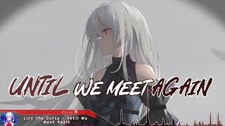 Nightcore - Until We Meet Again - (Lyrics)