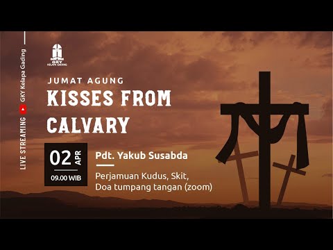 Jumat Agung GKY Kelapa Gading 2 April 2021 - Kisses From Calvary ( Pdt. Yakub Susabda )