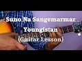 Learn Guitar- Suno Na Sangemarmar By Arijit Singh Guitar Lesson- Youngistaan- Guitar Tutorial