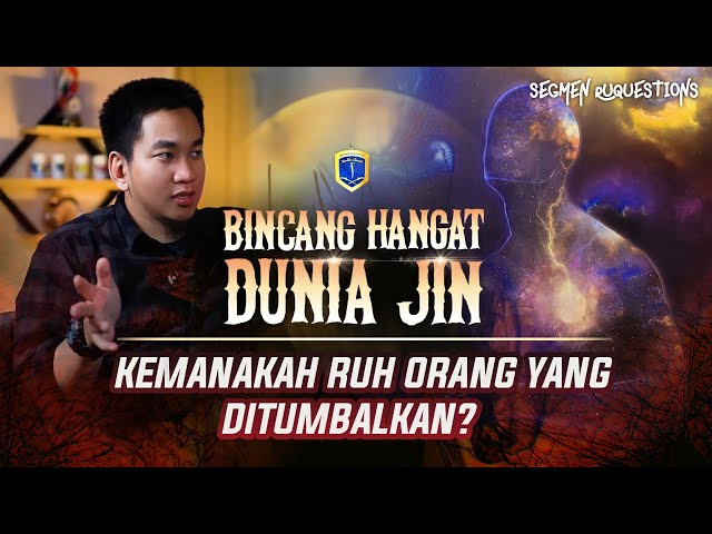 KEMANA RUH ORANG YANG DITUMBALKAN ??? | BINCANG HANGAT DUNIA JIN RUQUESTION class=